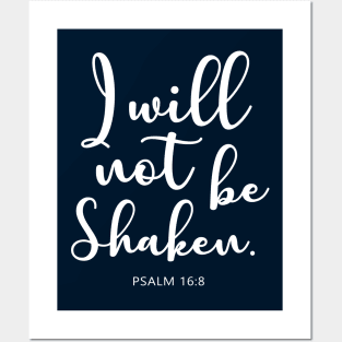 Bible Verse : Psalm 16:8 " I will not be shaken." Posters and Art